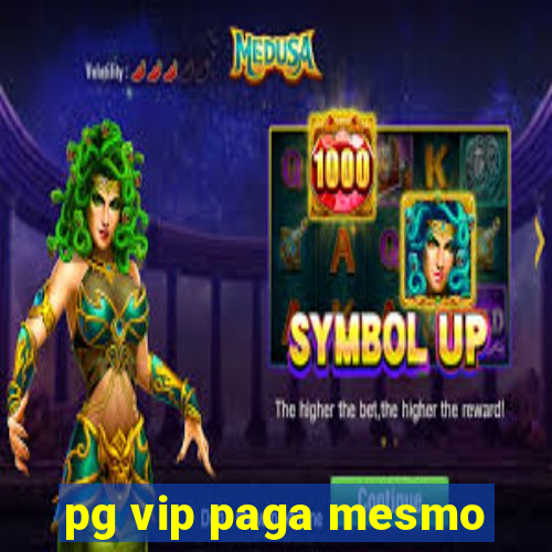 pg vip paga mesmo