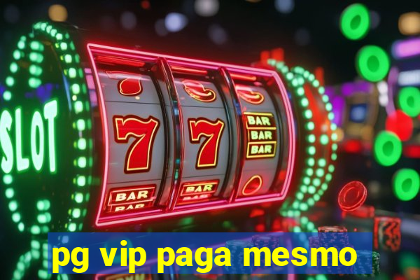 pg vip paga mesmo