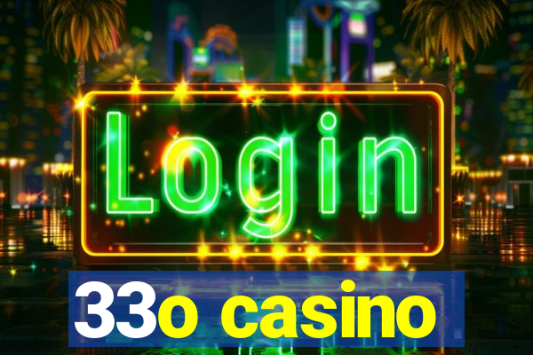 33o casino