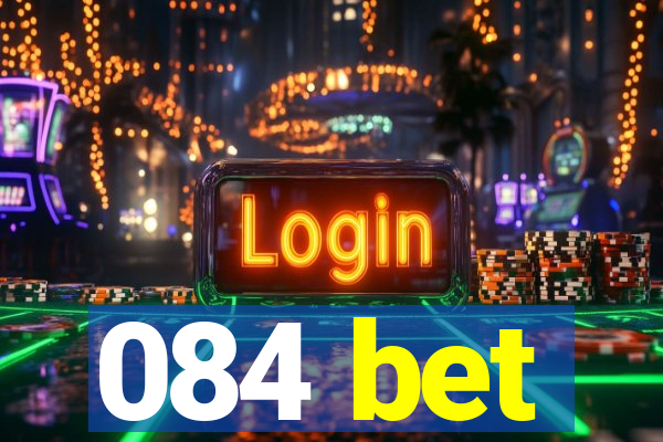 084 bet