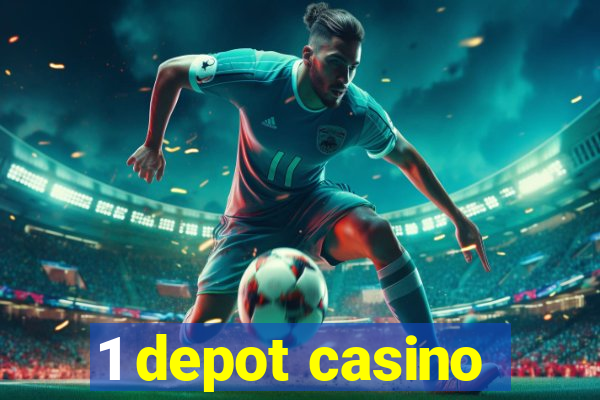 1 depot casino