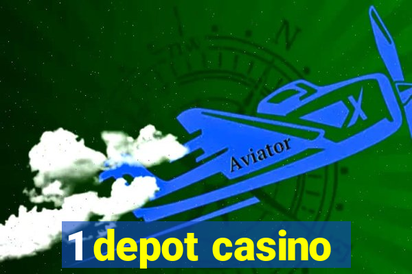 1 depot casino