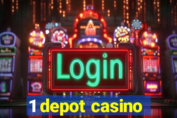 1 depot casino