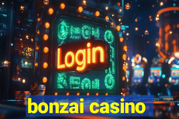 bonzai casino