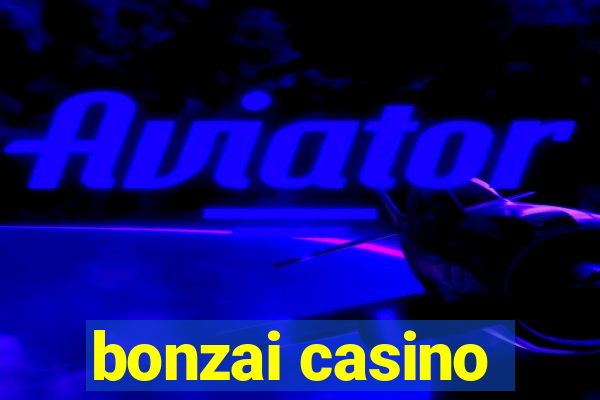 bonzai casino