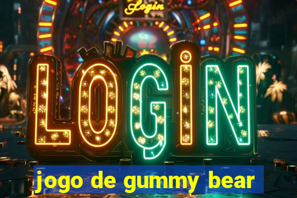 jogo de gummy bear