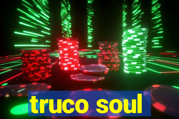 truco soul