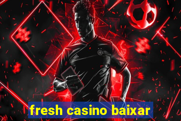 fresh casino baixar