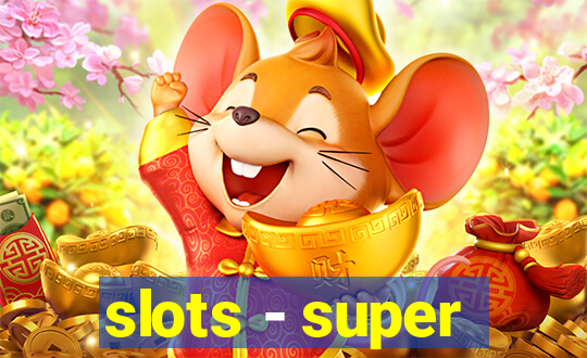 slots - super