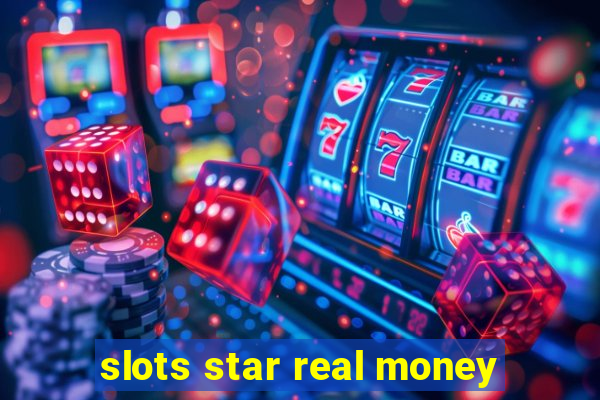 slots star real money