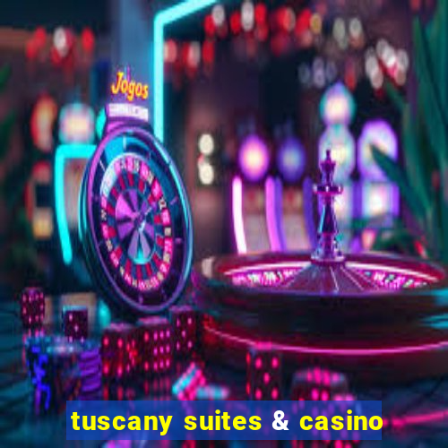 tuscany suites & casino