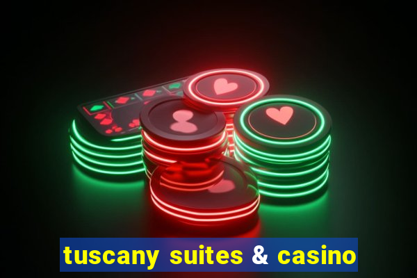 tuscany suites & casino