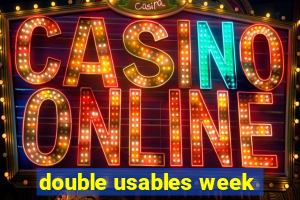 double usables week