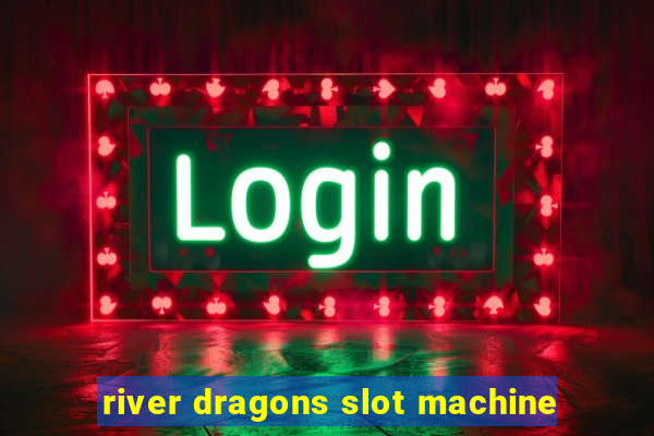 river dragons slot machine