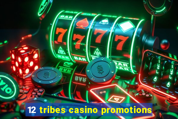 12 tribes casino promotions