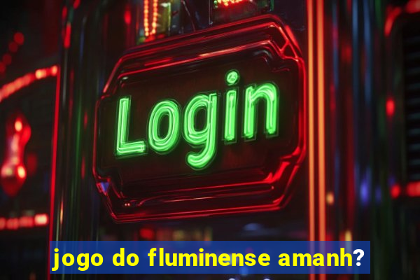 jogo do fluminense amanh?