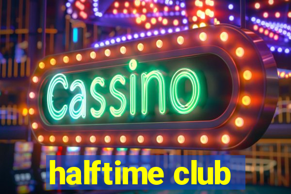 halftime club