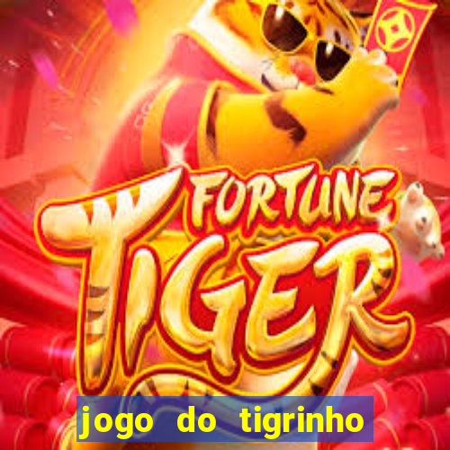 jogo do tigrinho que dá b?nus