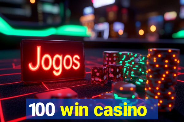 100 win casino