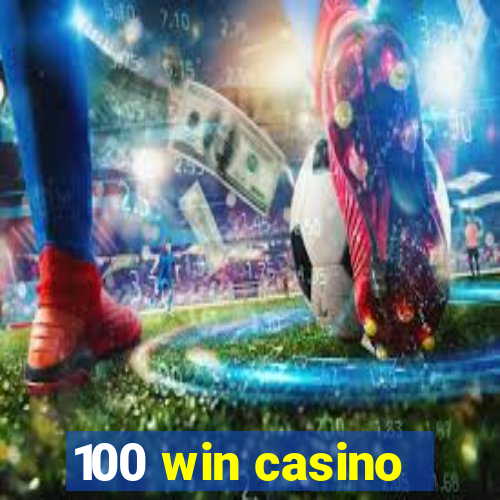 100 win casino