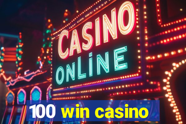 100 win casino