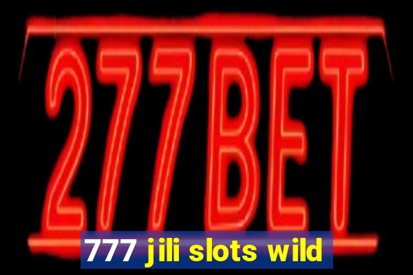 777 jili slots wild