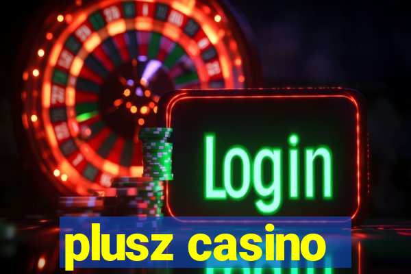 plusz casino