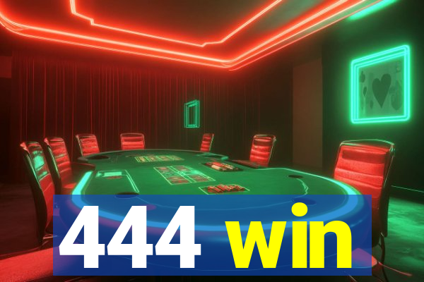 444 win