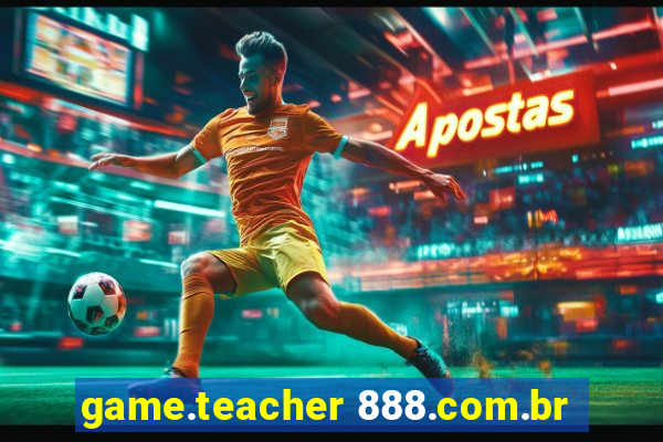 game.teacher 888.com.br