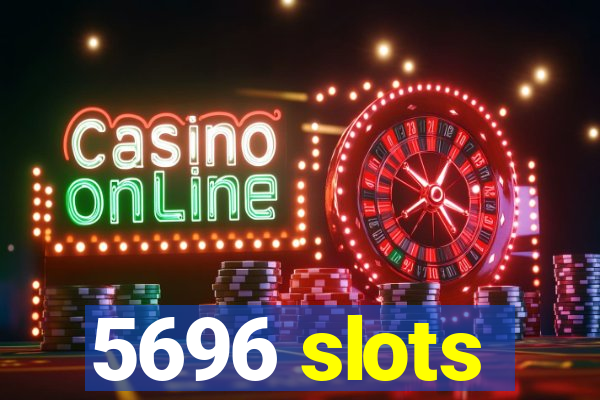 5696 slots