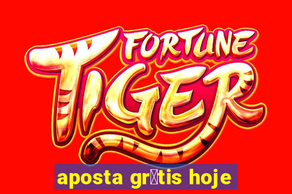 aposta gr谩tis hoje