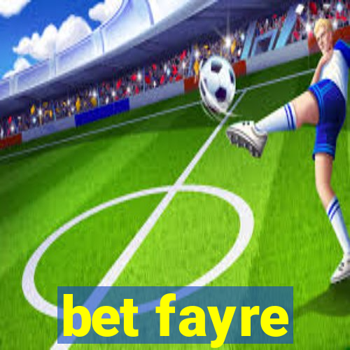 bet fayre