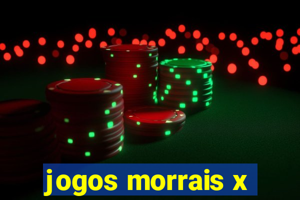 jogos morrais x