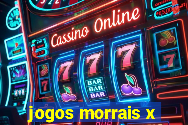 jogos morrais x