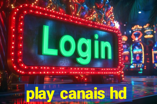 play canais hd