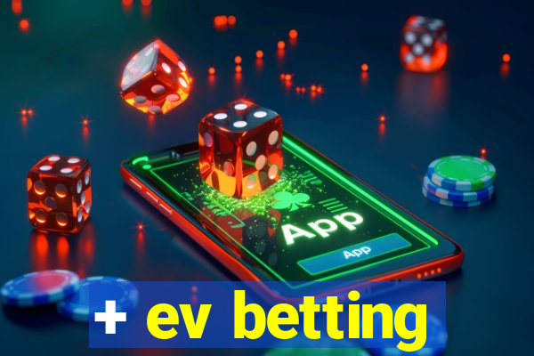 + ev betting