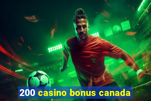 200 casino bonus canada