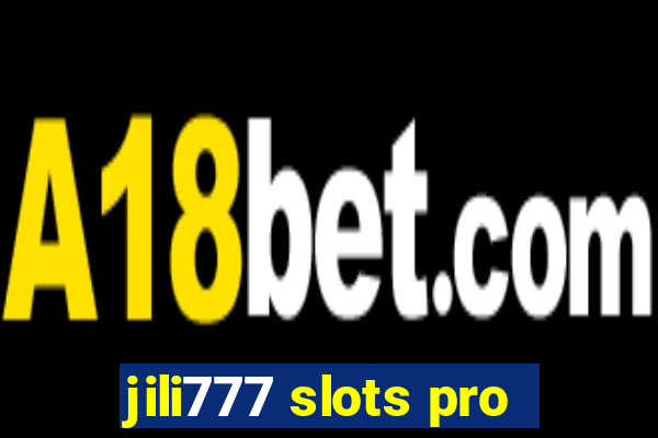 jili777 slots pro