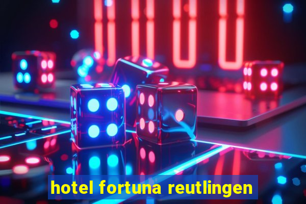 hotel fortuna reutlingen