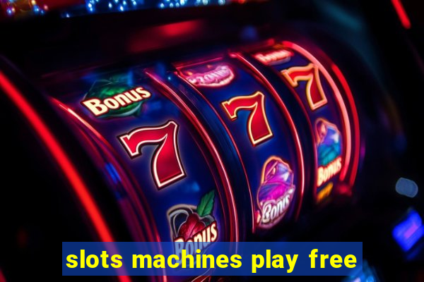 slots machines play free