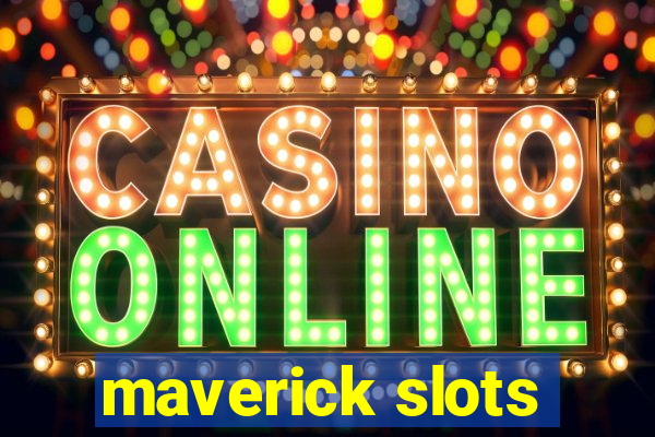 maverick slots