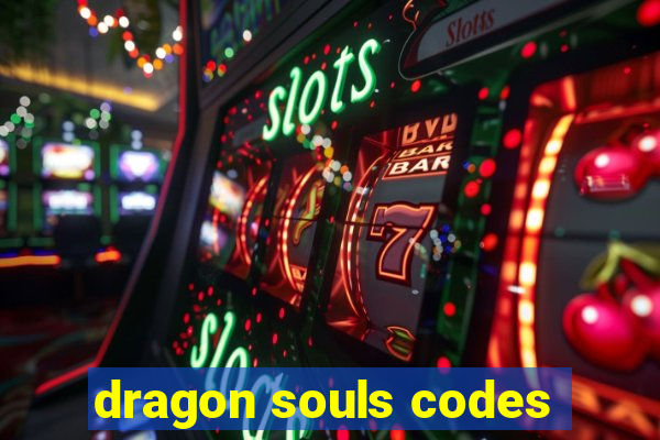 dragon souls codes