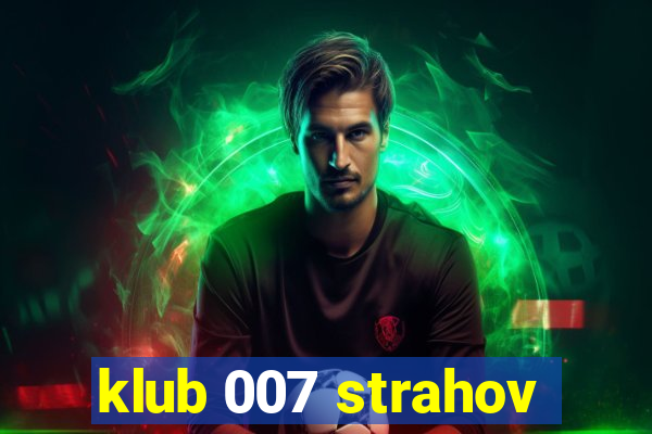 klub 007 strahov