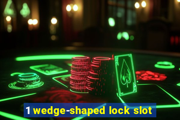 1 wedge-shaped lock slot