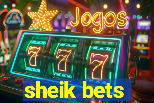 sheik bets