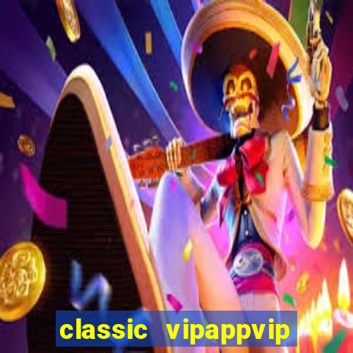 classic vipappvip slots 2022