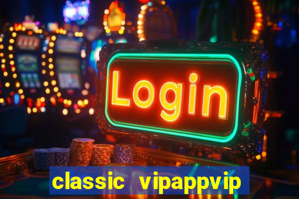 classic vipappvip slots 2022