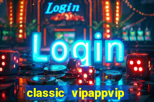 classic vipappvip slots 2022