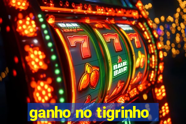 ganho no tigrinho