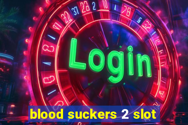 blood suckers 2 slot